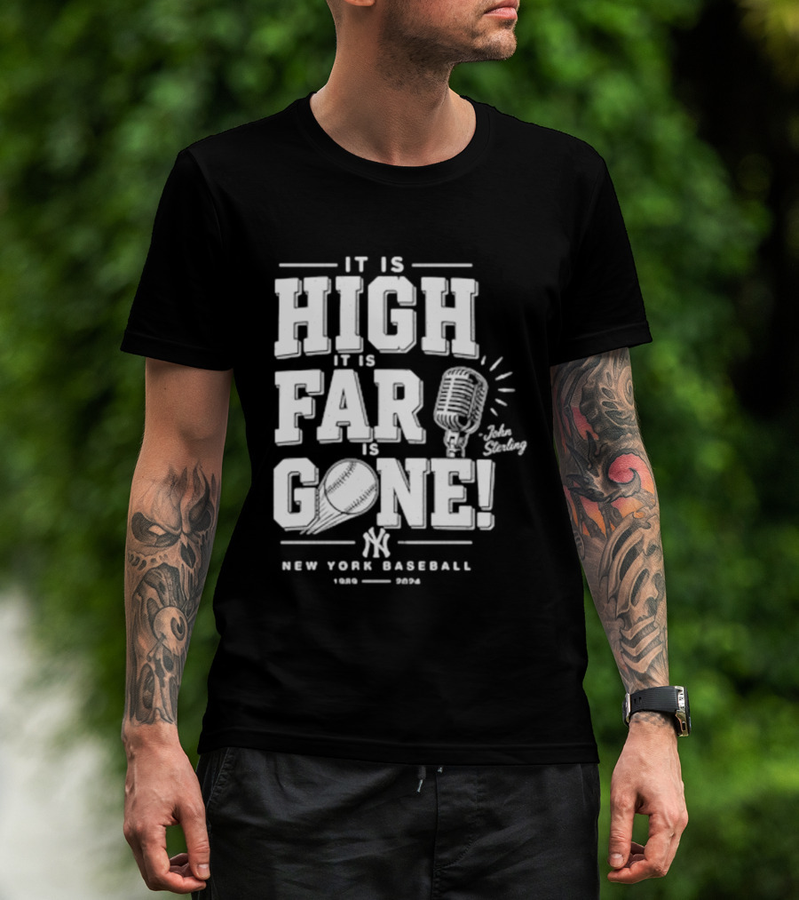 It Is High It Is Far It Is Gone New York Baseball John Sterling Yankees T-Shirt