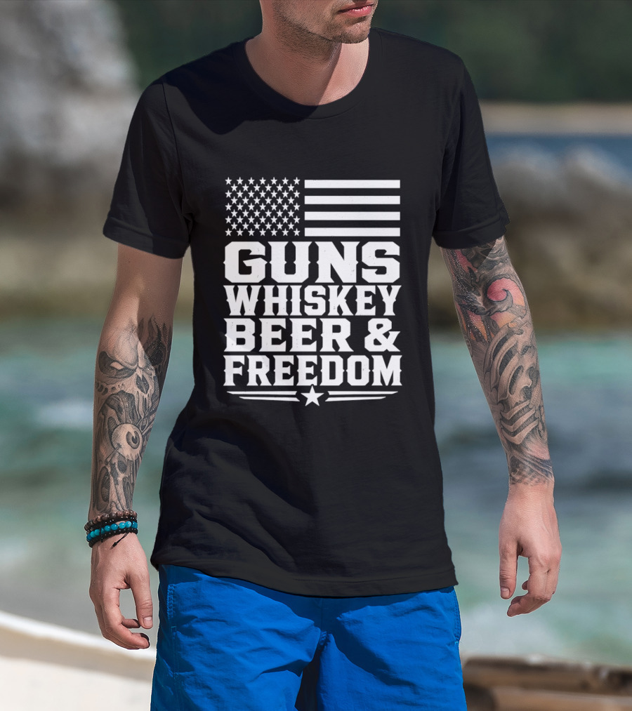 Guns Whiskey Beer And Freedom American Flag Patriotic T-Shirt