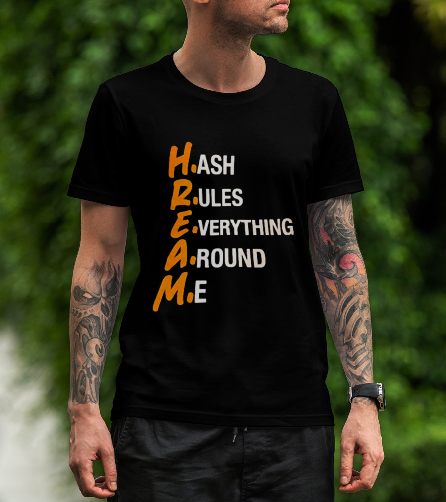HREAM Hash Rules Everything Around Me T-Shirt