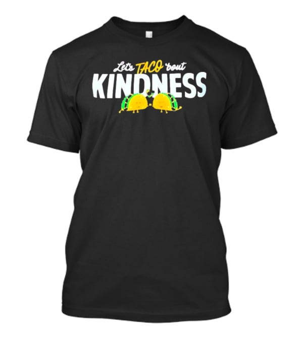 Let's Taco 'Bout Kindness Tacos Hugging T-Shirt