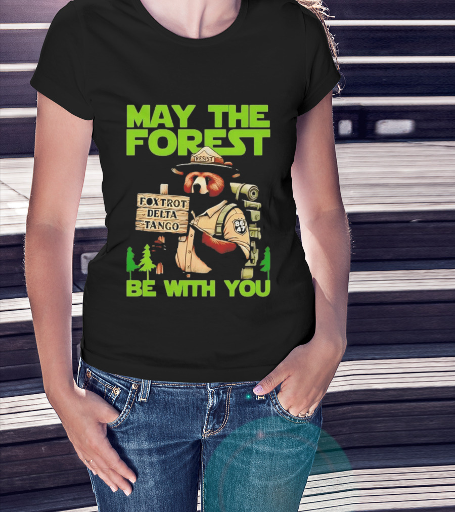 May The Forest Be With You Resist Foxtrot Delta Tango Ranger 8647 T-Shirt