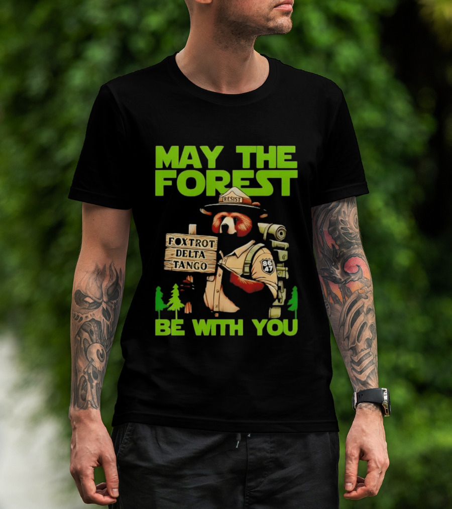 May The Forest Be With You Resist Foxtrot Delta Tango Ranger 8647 T-Shirt