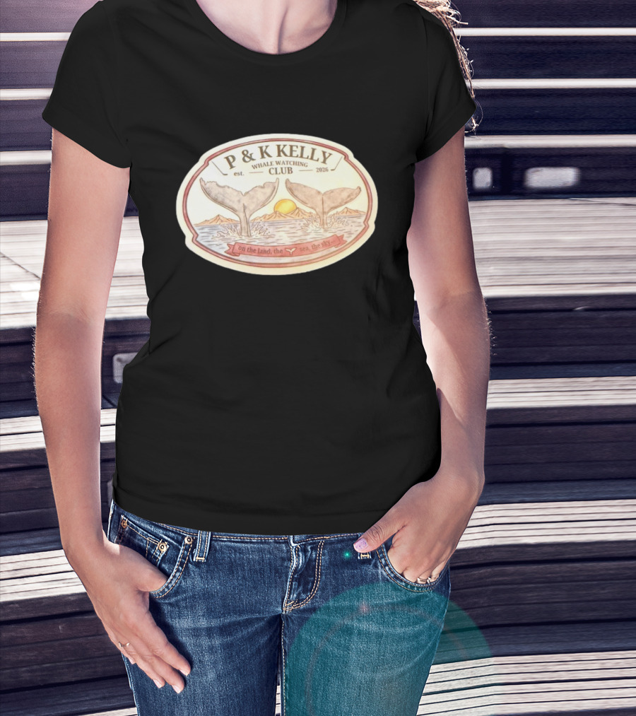 P & K Kelly Whale Ing Club Est 2026 On The Land The Sea The Sky T-Shirt