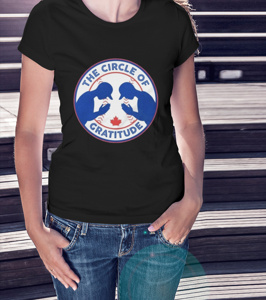 The Circle Of Gratitude Blue Jays Baseball Canada T-Shirt