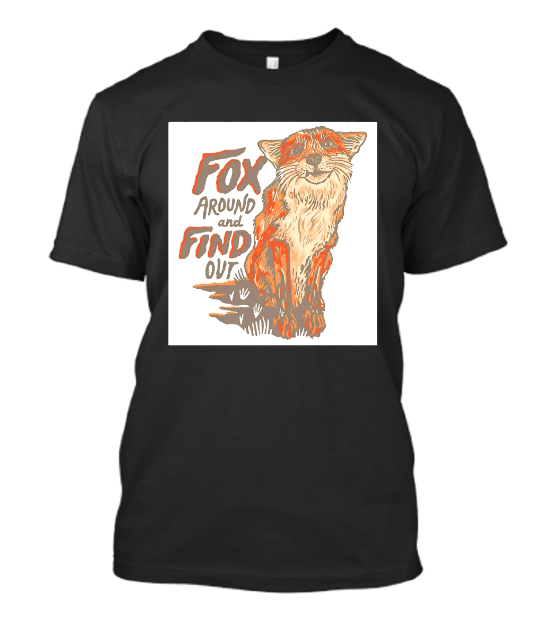 Fox Around And Find Out Rustic Fox T-Shirt