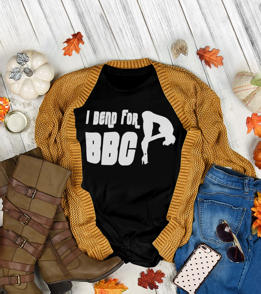 I Bend for BBC Bold Playful T-Shirt