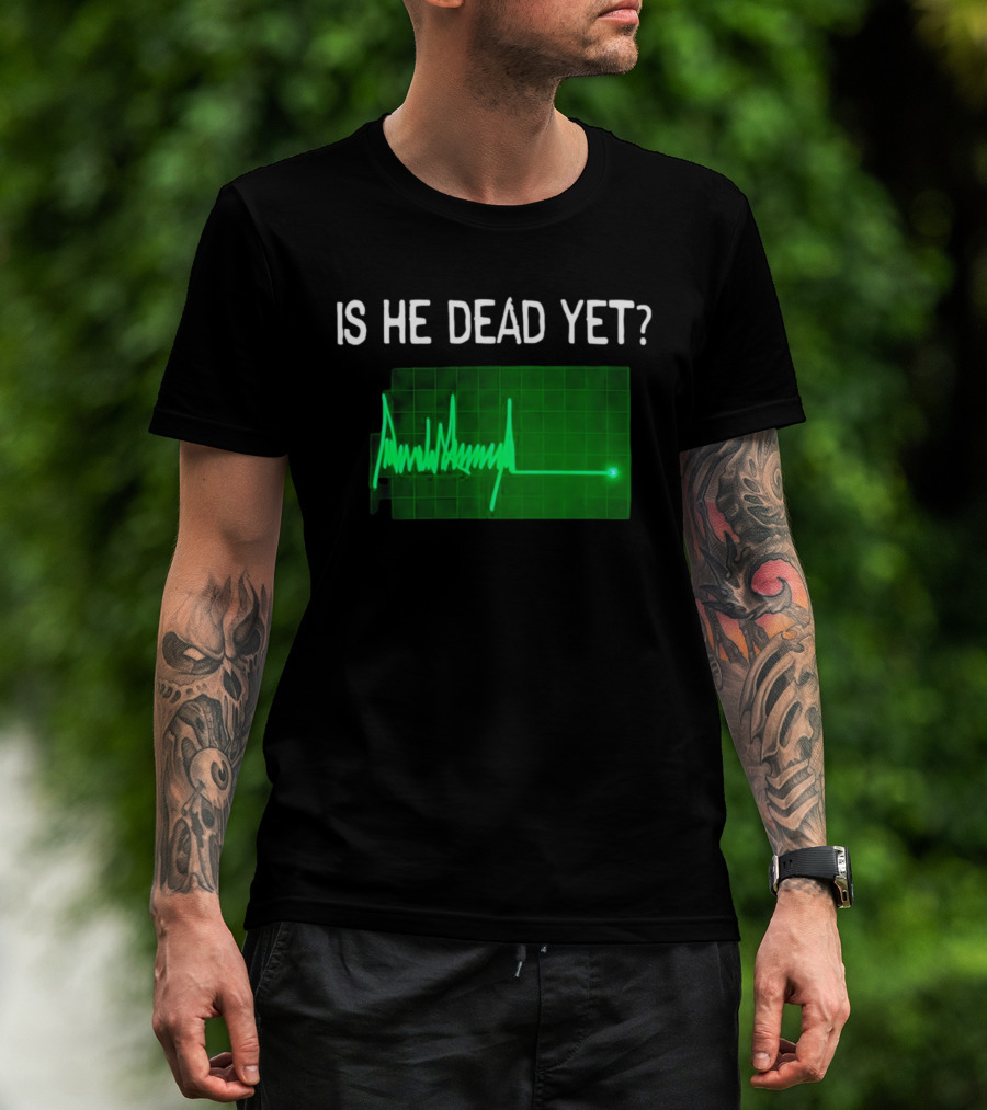 Is He Dead Yet Flatline ECG Heartbeat T-Shirt