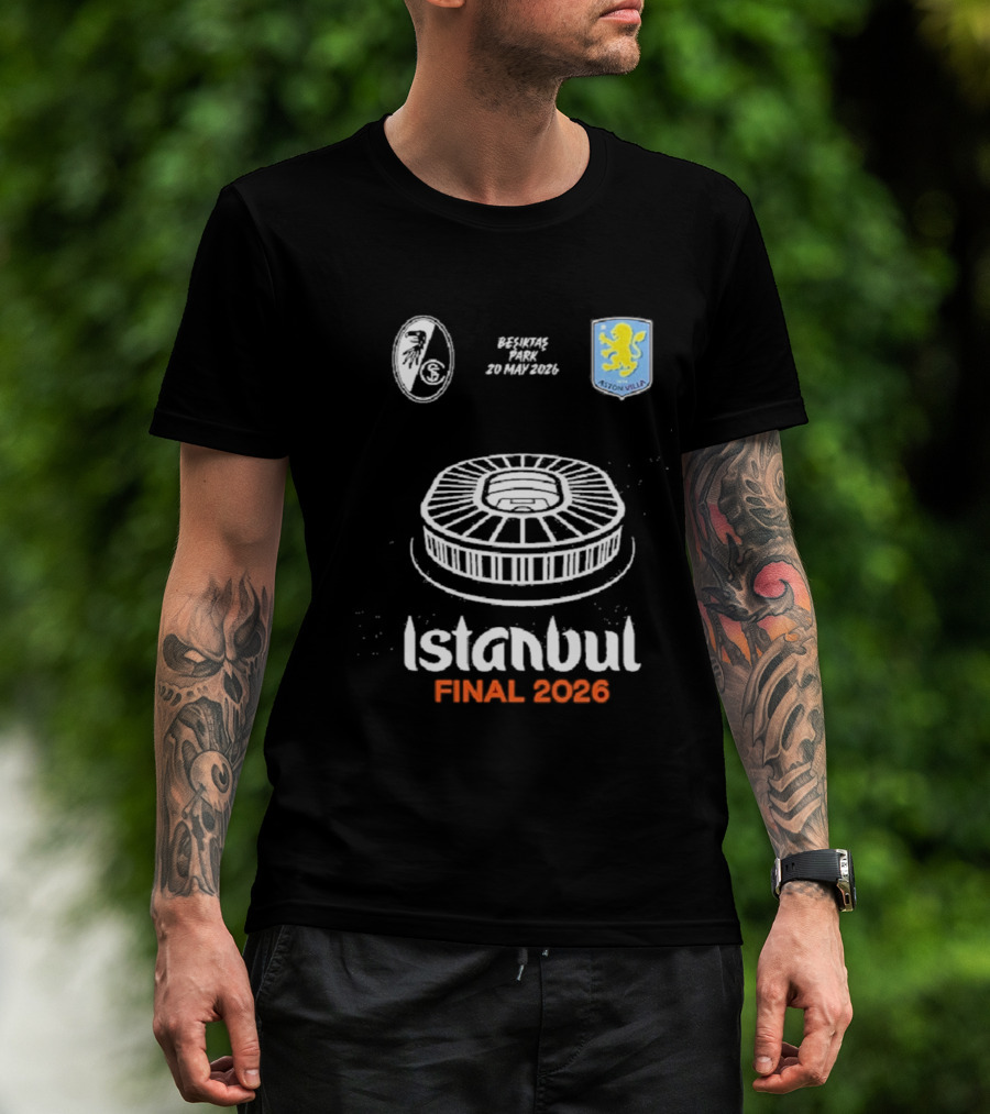 Istanbul Final 2026 SC Freiburg Versus Aston Villa Besiktas Park May 20th T-Shirt