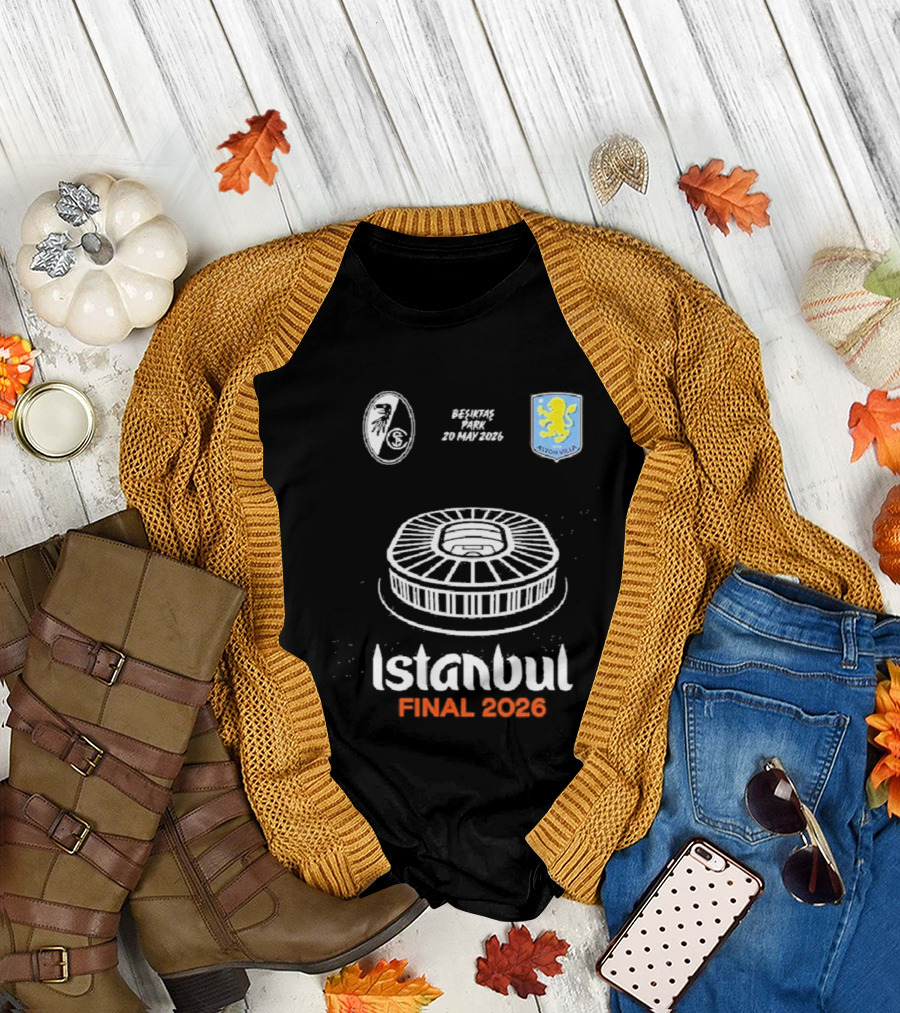 Istanbul Final 2026 SC Freiburg Versus Aston Villa Besiktas Park May 20th T-Shirt
