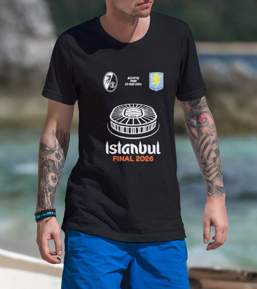 Istanbul Final 2026 SC Freiburg Versus Aston Villa Besiktas Park May 20th T-Shirt