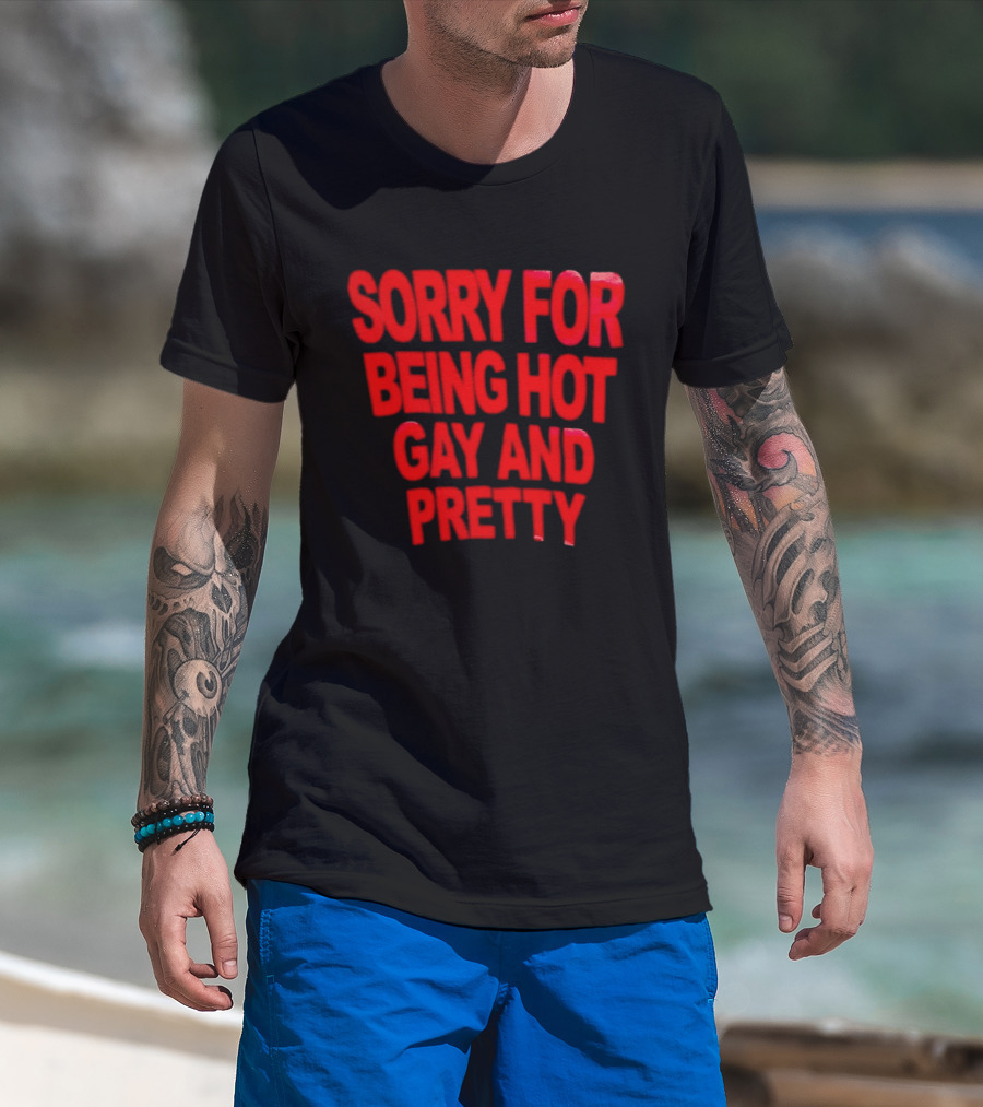 Sorry For Being Hot Gay And Pretty Bold Red T-Shirt