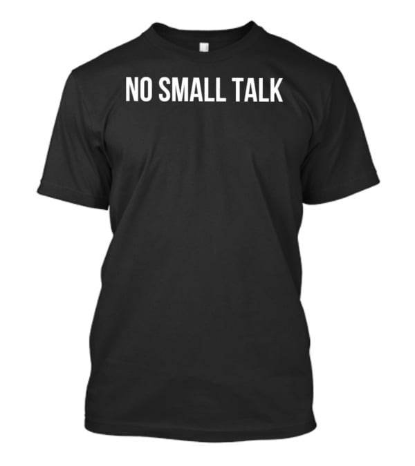 No Small Talk Minimalist T-Shirt