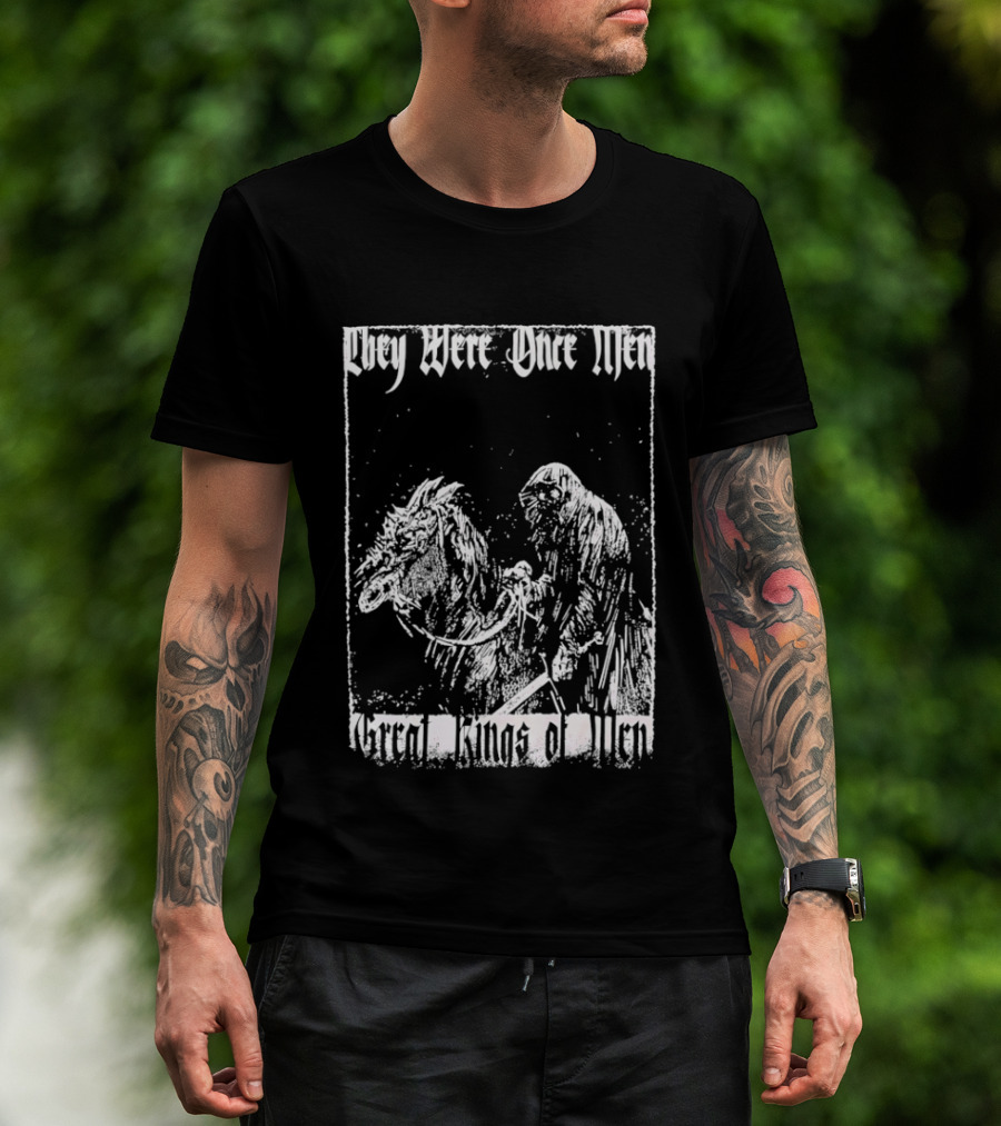 They Were Once Men Great Kings Of Men Lord Of The Rings Nazgûl Ringwraiths T-Shirt