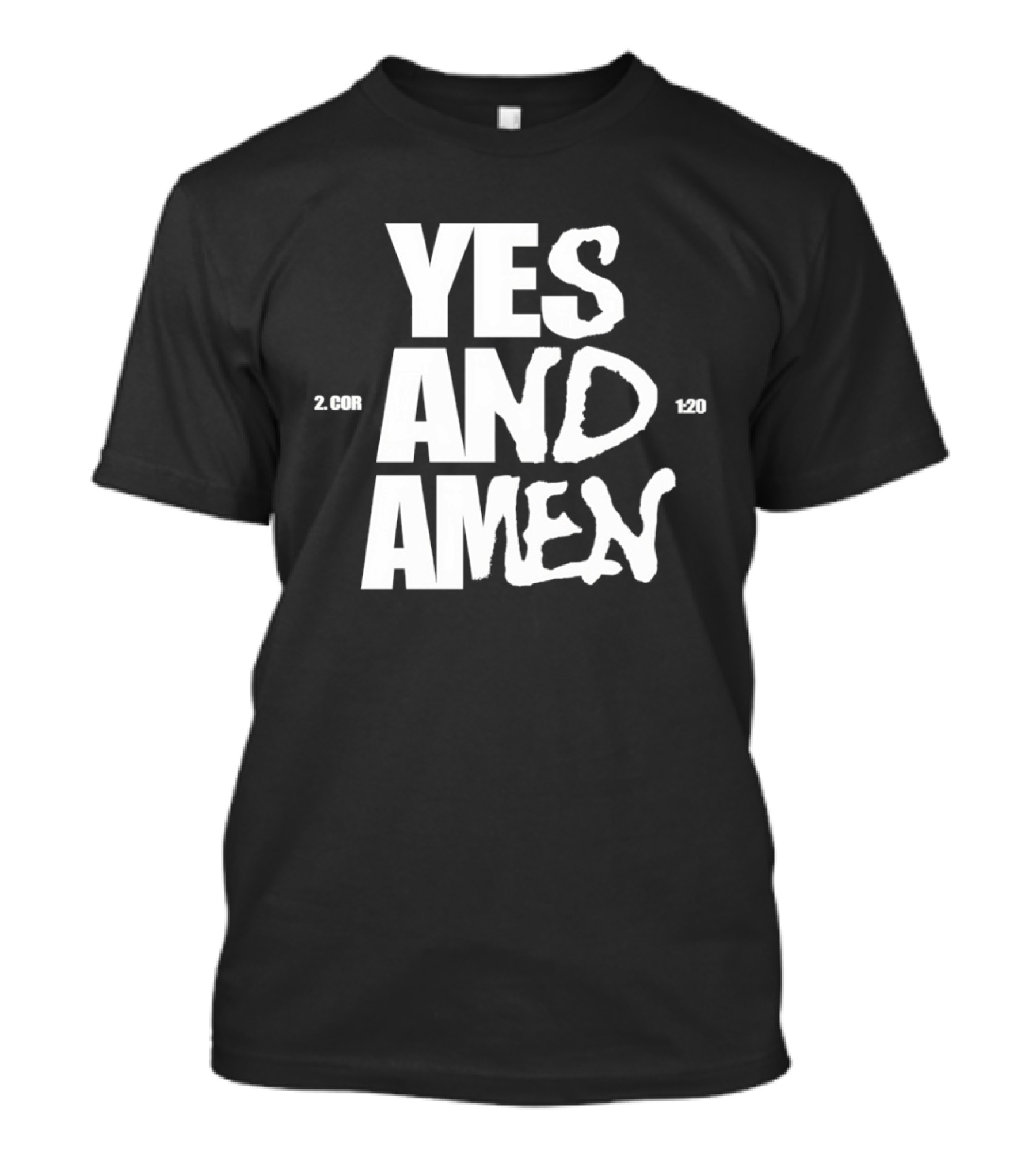 Yes And Amen 2 Corinthians 1 20 Bold Script T-Shirt
