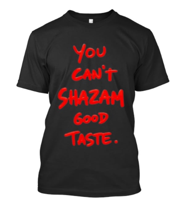 You Can't Shazam Good Taste Red Dripping T-Shirt