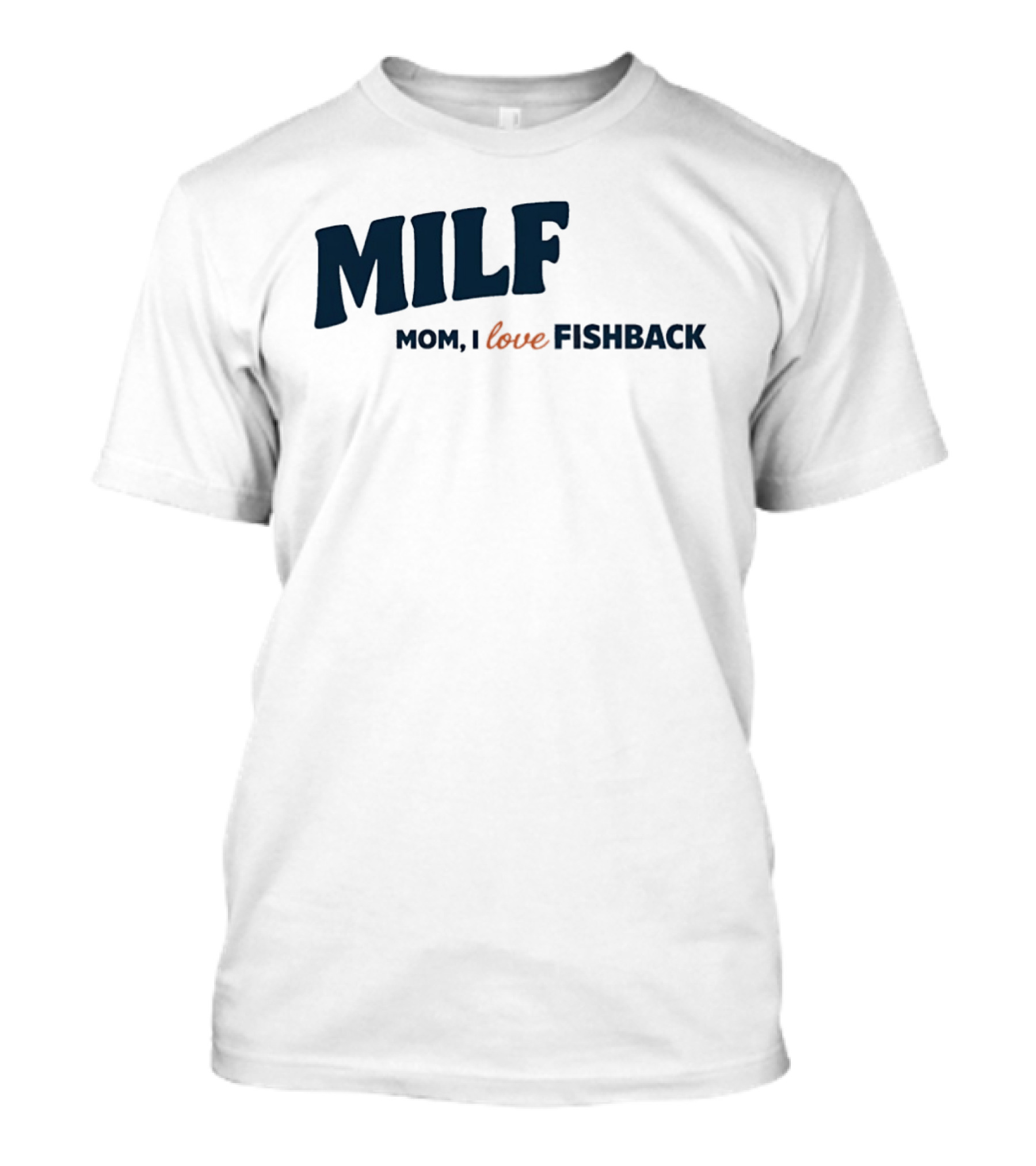 MILF Mom I Love Fishback T-Shirt