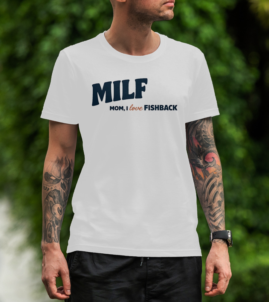 MILF Mom I Love Fishback T-Shirt