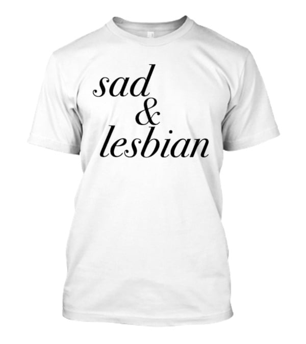 Sad & Lesbian LGBTQ Pride T-Shirt