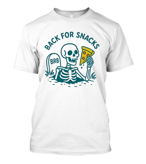 Skeleton BRB Back For Snacks Pizza Slice T-Shirt