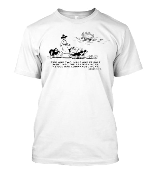 Genesis 7 Two And Two Male And Female Went Into The Ark Noah T-Shirt