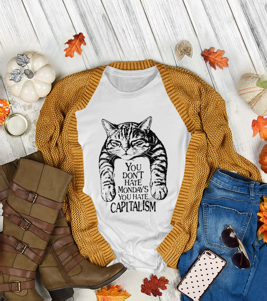 You Don't Hate Mondays You Hate Capitalism Ravi Zupa Arna Miller Cat T-Shirt