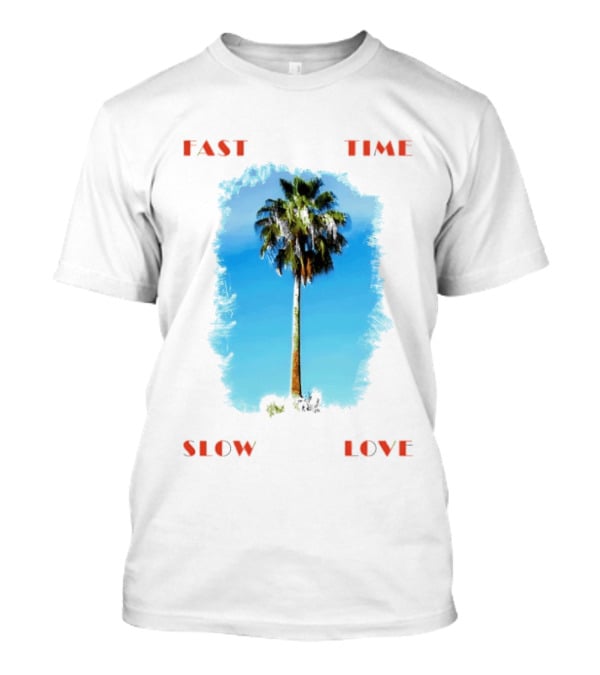 Fast Time Slow Love Palm Tree Tropical T-Shirt