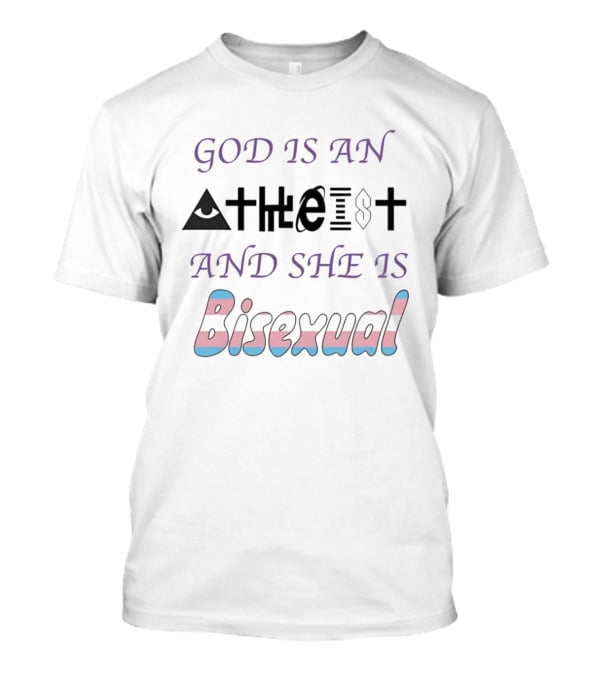 God Is An Atheist Eye Symbol And She Is Bisexual Trans T-Shirt