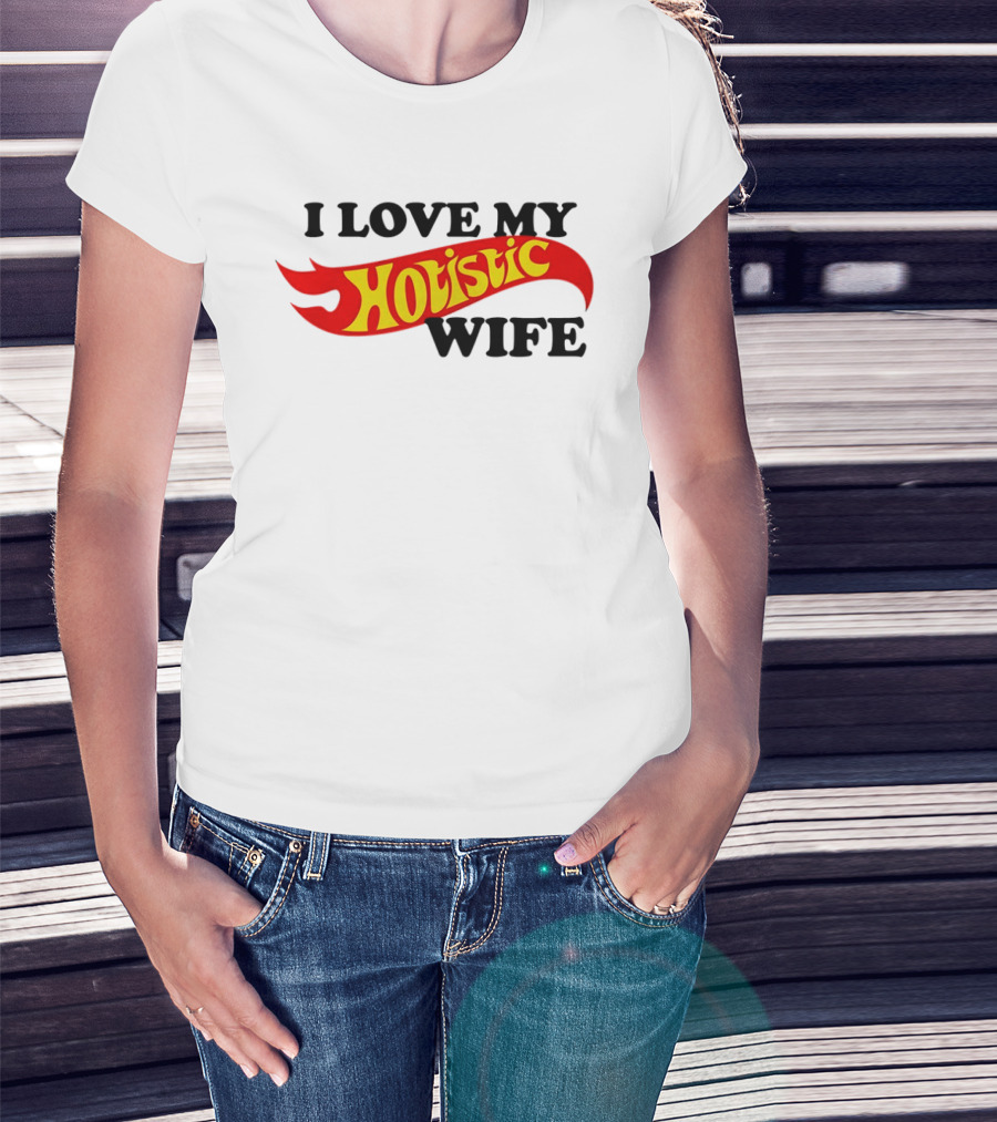 I Love My Hotistic Wife Flames T-Shirt