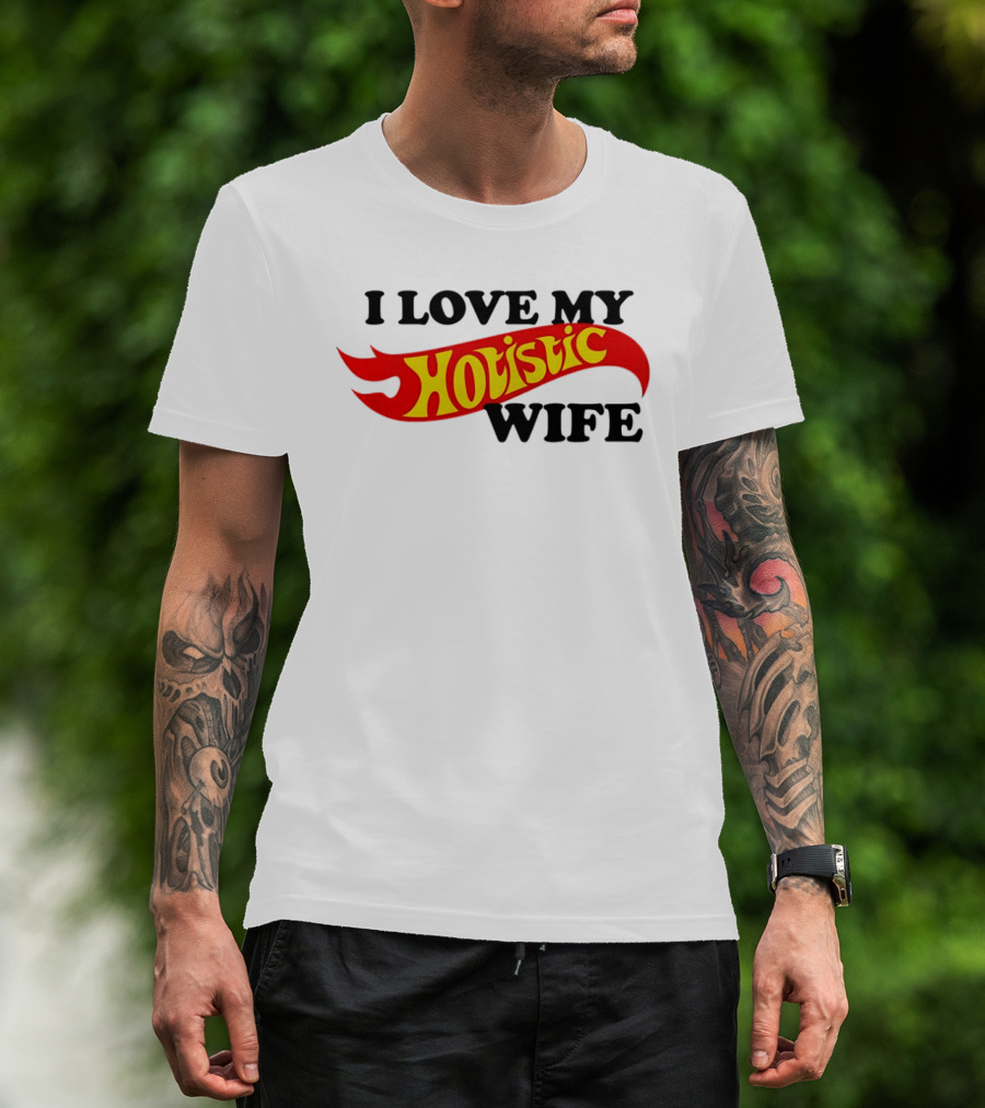 I Love My Hotistic Wife Flames T-Shirt