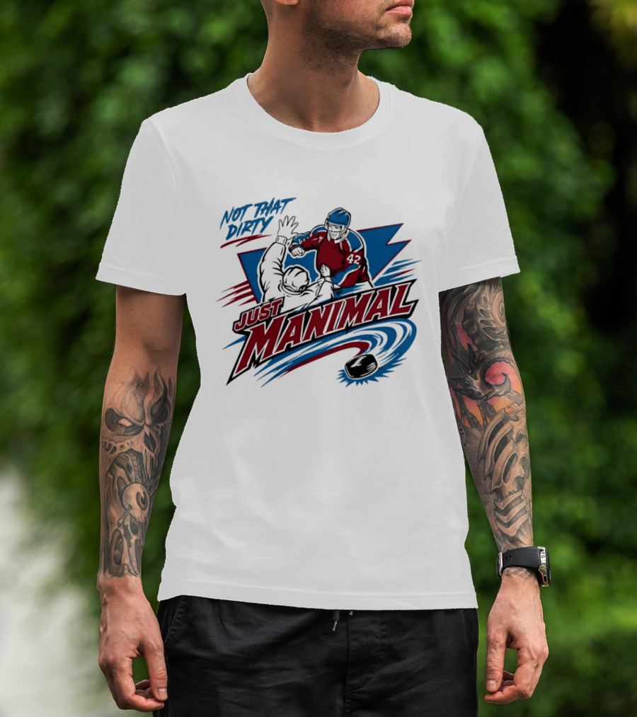 Not That Dirty Just Manimal Colorado Avalanche T-Shirt