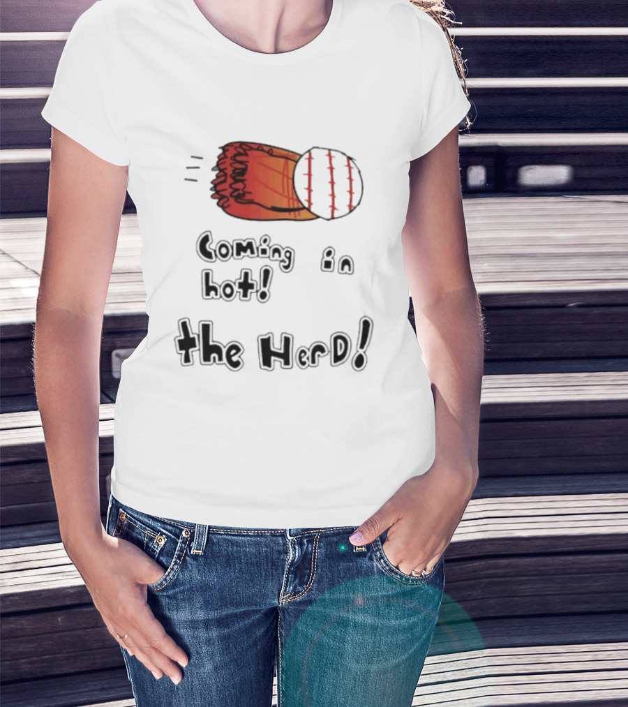 Coming In Hot The Herd Baseball Glove And Ball T-Shirt