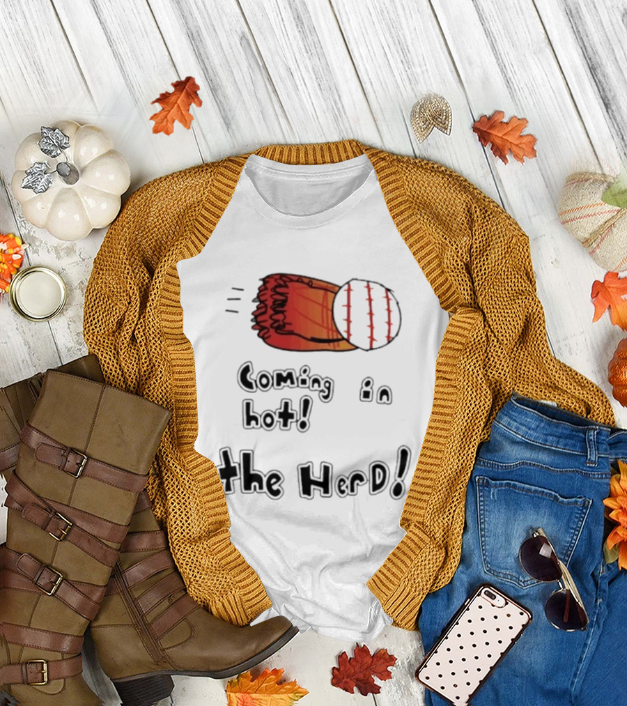 Coming In Hot The Herd Baseball Glove and Ball T-Shirt