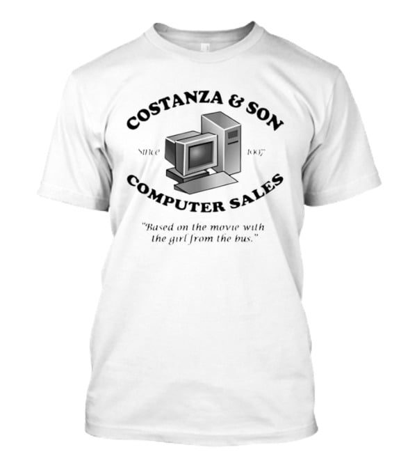 Costanza And Son Computer Sales Since 1997 "You Can Depend On Us T-Shirt