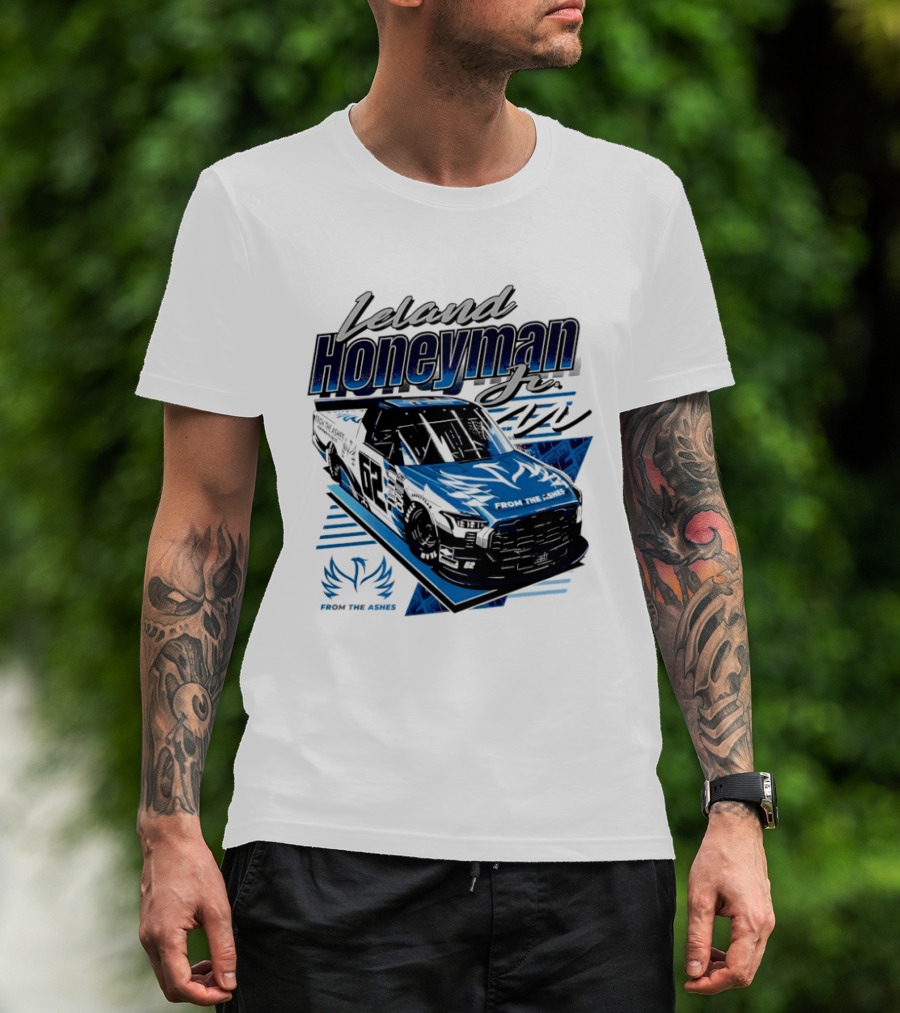 Leland Honeyman Jr NASCAR Craftsman Truck Series From The Ashes Racing Truck T-Shirt