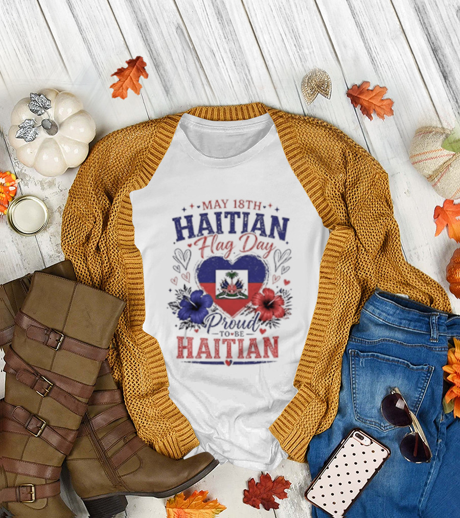 May 18th Haitian Flag Day Proud To Be Haitian Hearts Flowers Flag T-Shirt