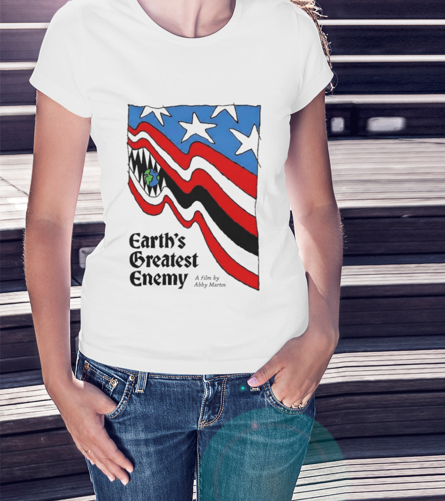 Earth's Greatest Enemy A Film By Abby Martin American Flag With Earth And Fangs T-Shirt