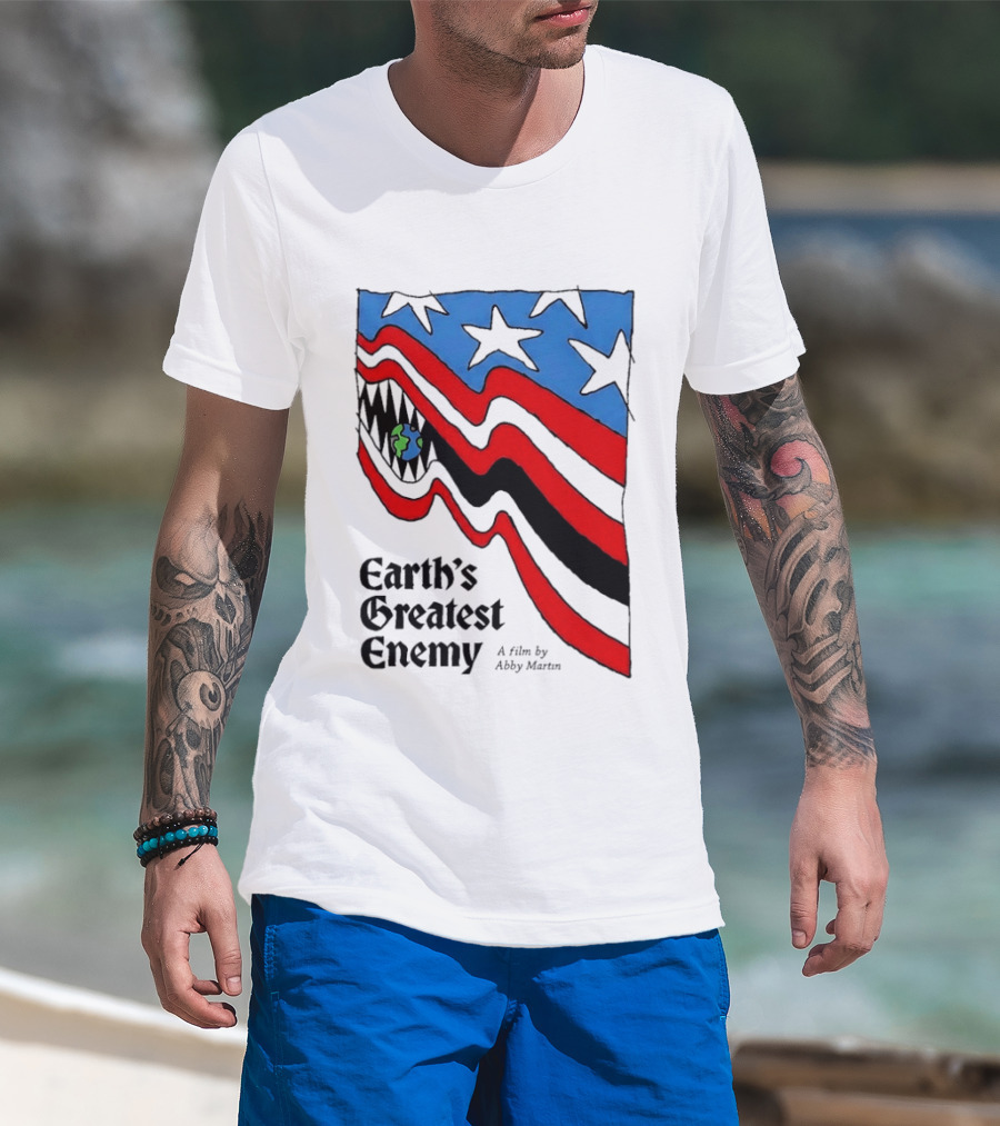 Earth's Greatest Enemy A Film By Abby Martin American Flag With Earth And Fangs T-Shirt