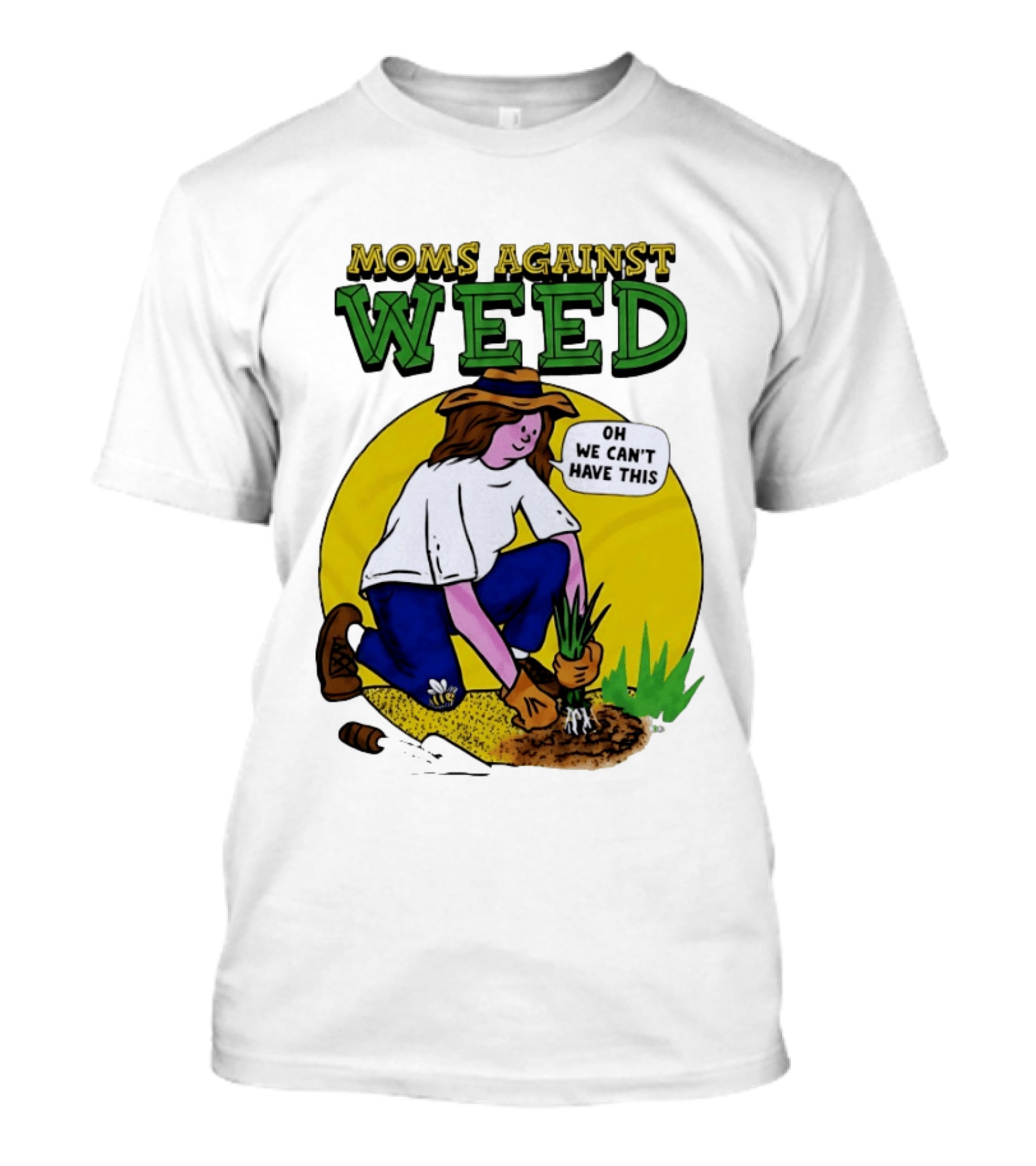 Moms Against Weed Oh We Can't Have This Gardening T-Shirt