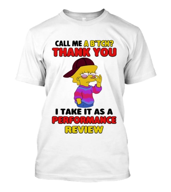 Simpsons Call Me A B*tch Thank You I Take It As A Performance Review T-Shirt