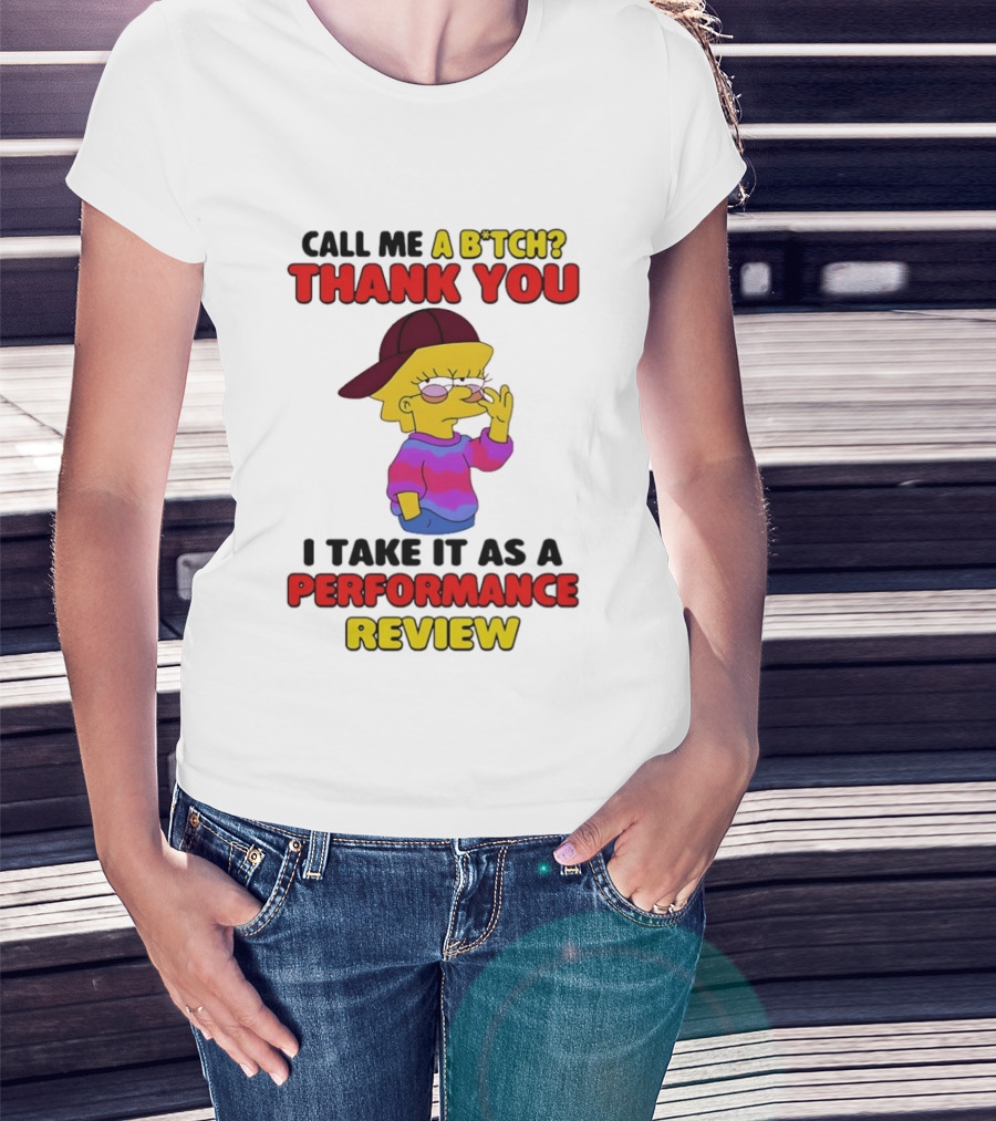 Simpsons Call Me A B*tch Thank You I Take It As A Performance Review T-Shirt