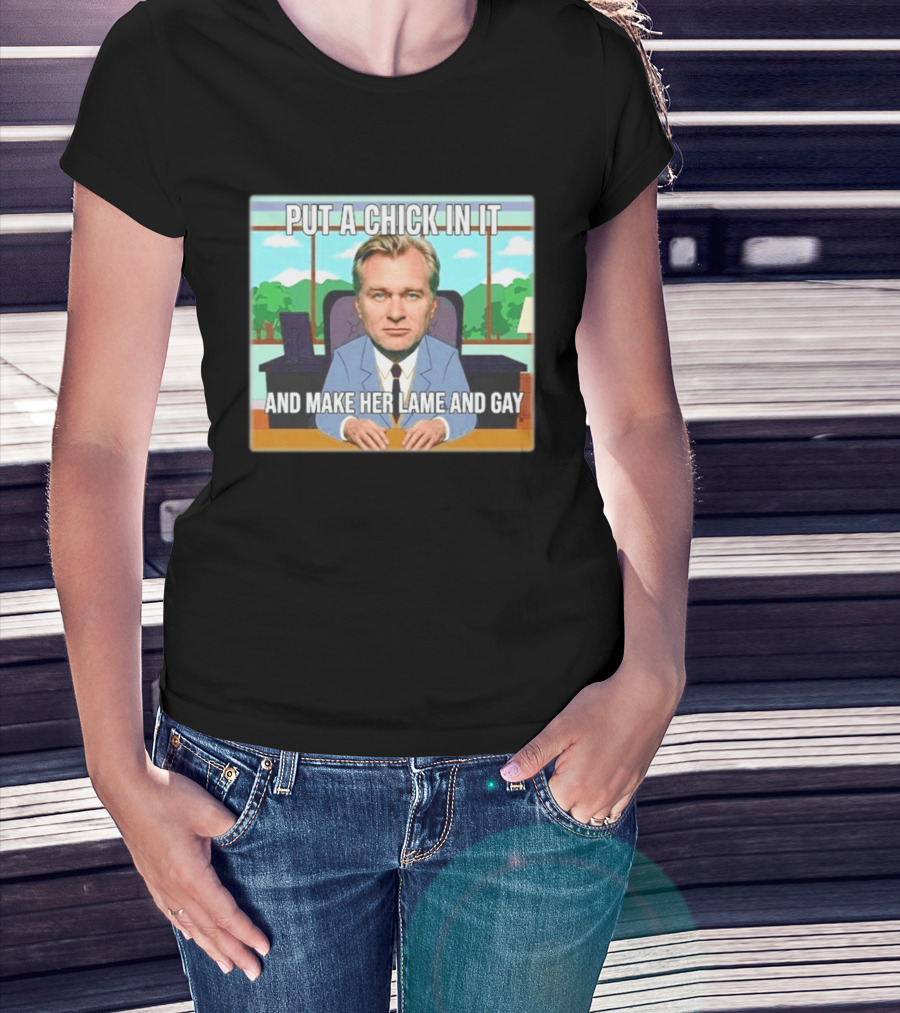Christopher Nolan Put A Chick In It And Make Her Lame And Gay South Park Mashup T-Shirt