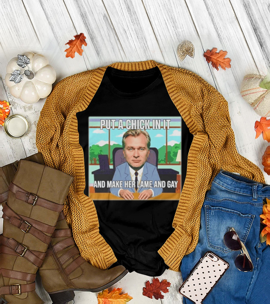 Christopher Nolan Put A Chick In It And Make Her Lame And Gay South Park Mashup T-Shirt
