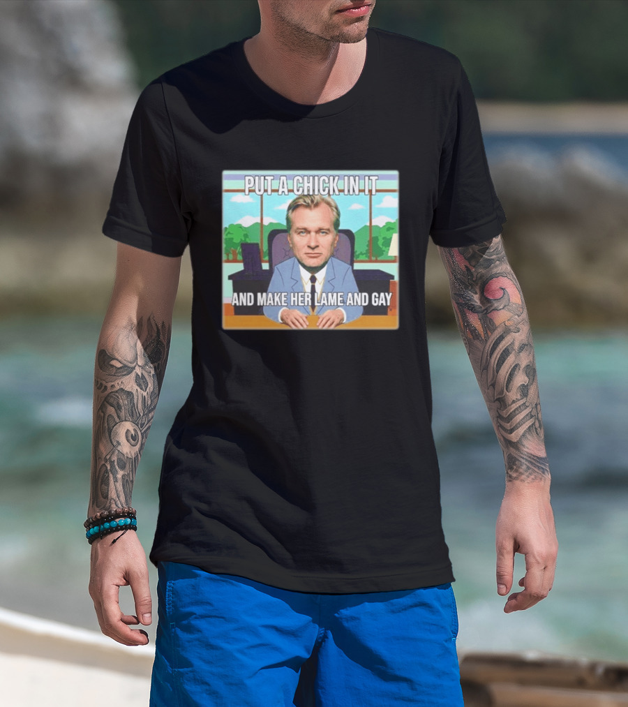 Christopher Nolan Put A Chick In It And Make Her Lame And Gay South Park Mashup T-Shirt