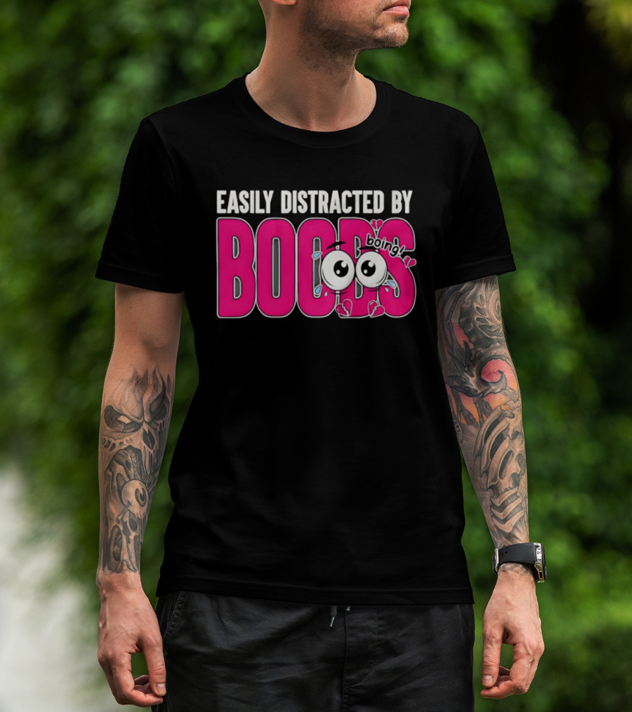 Easily Distracted By Boobs Boing Eyes T-Shirt