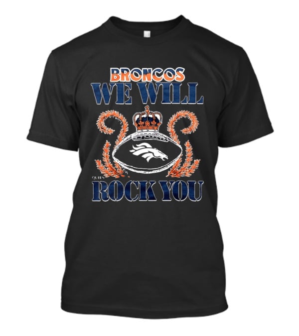 Broncos We Will Rock You Crown Football 2026 T-Shirt