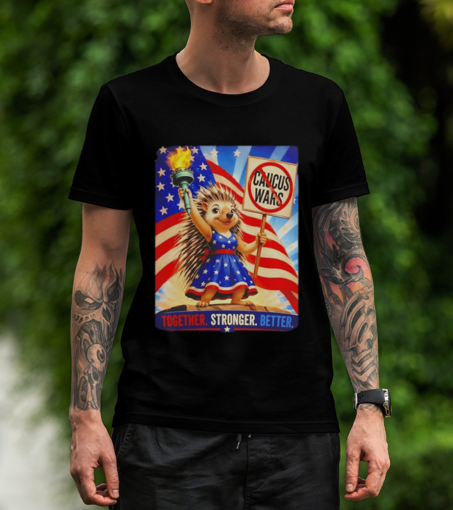 Hedgehog Liberty No Caucus Wars Together Stronger Better T-Shirt