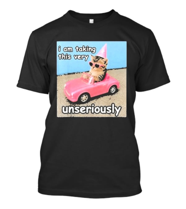 I Am Taking This Very Unseriously Silly Cat Meme Pink Car Party Hat Sunglasses T-Shirt