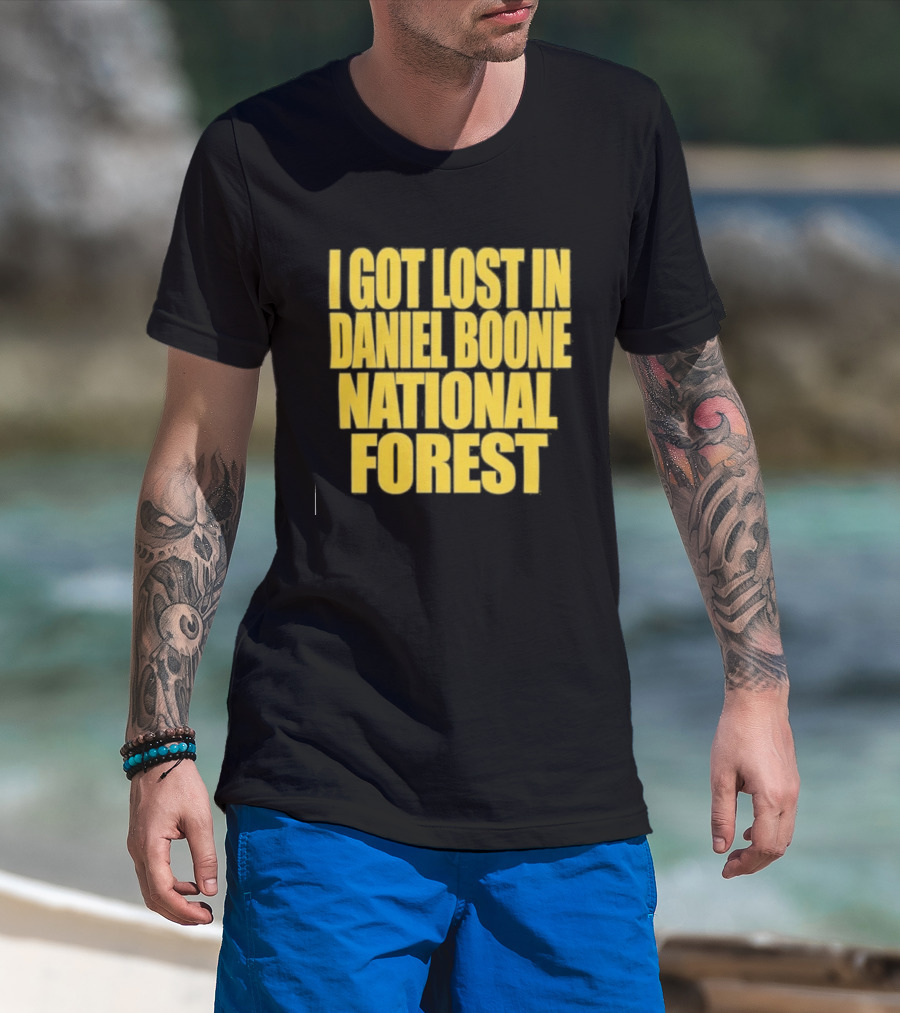 I Got Lost In Daniel Boone National Forest Kentucky Souvenir T-Shirt