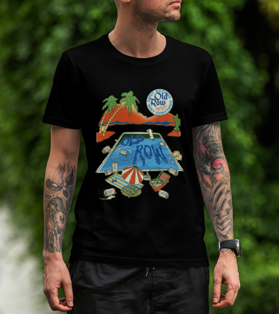 Old Row Admit Nothing Deny Everything Desert Pool Scene T-Shirt