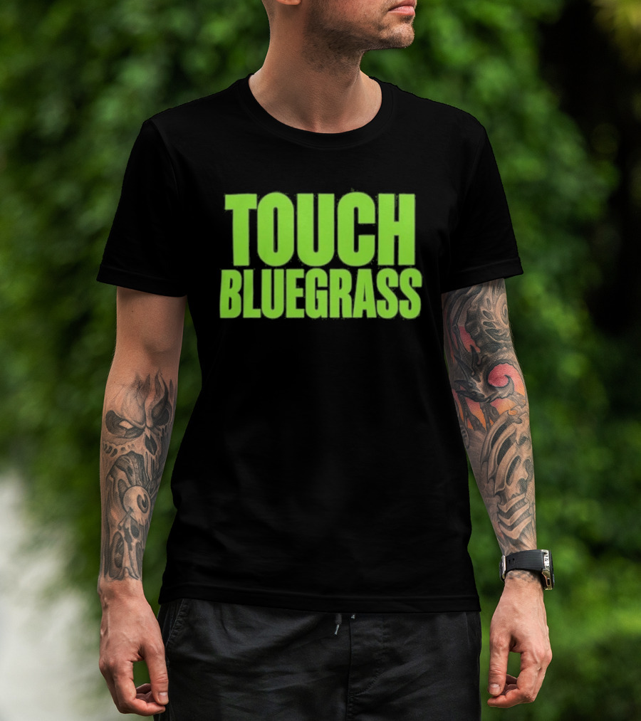 Touch Bluegrass Kentucky Humor T-Shirt